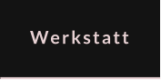 Werkstatt