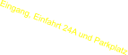 Eingang, Einfahrt 24A und Parkplatz